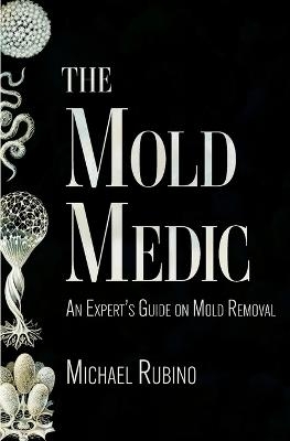The Mold Medic - Michael Rubino