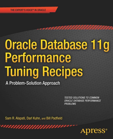 Oracle Database 11g Performance Tuning Recipes -  Sam Alapati,  Darl Kuhn,  Bill Padfield