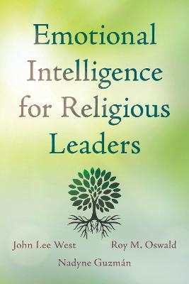 Emotional Intelligence for Religious Leaders - John Lee West, Roy M. Oswald, Nadyne Guzmán