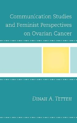 Communication Studies and Feminist Perspectives on Ovarian Cancer - Dinah A. Tetteh