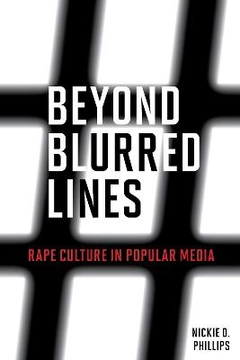 Beyond Blurred Lines - Nickie D. Phillips