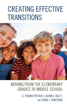 Creating Effective Transitions - C. Thomas Potter  II, Kevin S. Koett, Carol J. Christian  Ed.D