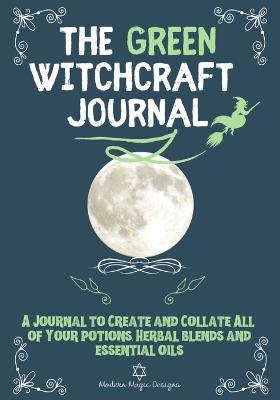 The Green Witchcraft Journal - Modern Magic Designs