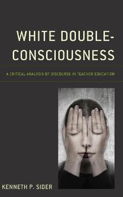 White Double-Consciousness - Kenneth P. Sider