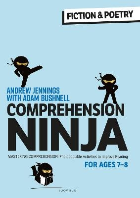 Comprehension Ninja for Ages 7-8: Fiction & Poetry - Andrew Jennings, Adam Bushnell