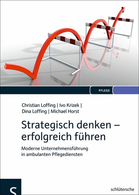 Strategisch denken - erfolgreich führen -  Christian Loffing,  Ivo Krizek,  Dina Loffing,  Michael Horst