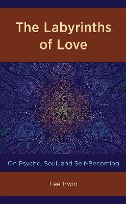 The Labyrinths of Love - Lee Irwin