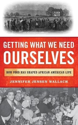 Getting What We Need Ourselves - Jennifer Jensen Wallach