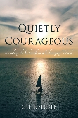 Quietly Courageous - Gil Rendle