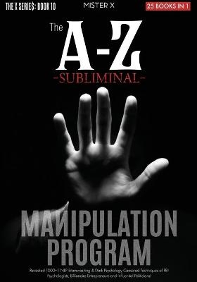 The A-Z Subliminal Manipulation Program - Mi$ter X