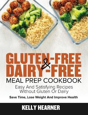 Gluten-Free Dairy-Free Meal Prep Cookbook - Kelly Hearner