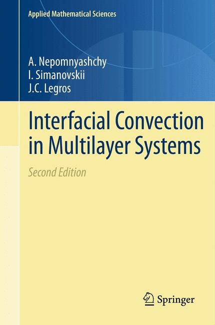 Interfacial Convection in Multilayer Systems -  J.C. Legros,  A. Nepomnyashchy,  I. Simanovskii