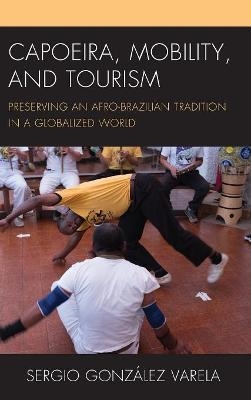 Capoeira, Mobility, and Tourism - Sergio González Varela