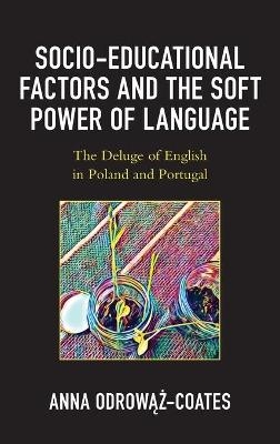 Socio-educational Factors and the Soft Power of Language - Anna Odrowaz-Coates