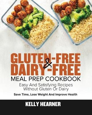 Gluten-Free Dairy-Free Meal Prep Cookbook - Kelly Hearner