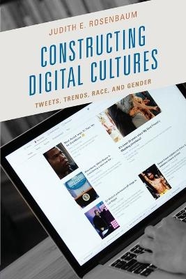 Constructing Digital Cultures - Judith E. Rosenbaum