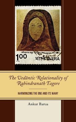 The Vedantic Relationality of Rabindranath Tagore - Ankur Barua