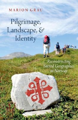 Pilgrimage, Landscape, and Identity - Marion Grau