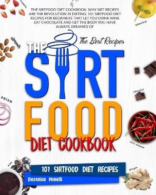 The Sirtfood Diet Cookbook - Beatrice Morelli