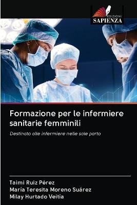 Formazione per le infermiere sanitarie femminili - Taimi Ruiz Pérez, María Teresita Moreno Suárez, Milay Hurtado Veitía