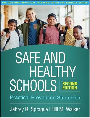 Safe and Healthy Schools, Second Edition - Jeffrey R. Sprague, Hill M. Walker