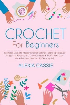 Crochet For Beginners - Alexia Cassie