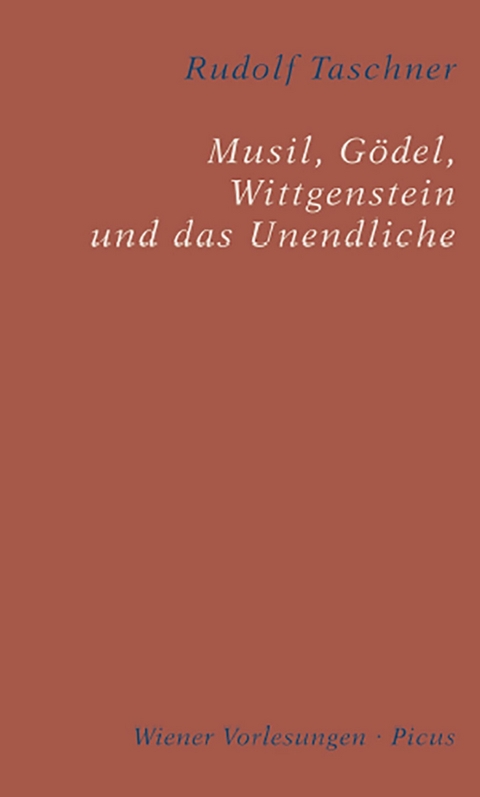 Musil, Gödel, Wittgenstein und das Unendliche - Rudolf Taschner