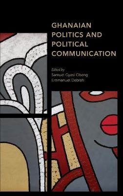 Ghanaian Politics and Political Communication - 