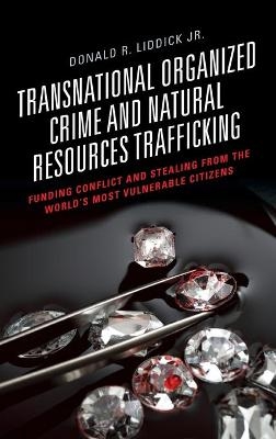 Transnational Organized Crime and Natural Resources Trafficking - Donald R. Liddick