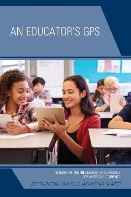 An Educator's GPS - Jeff Swensson, John Ellis, Michael Shaffer