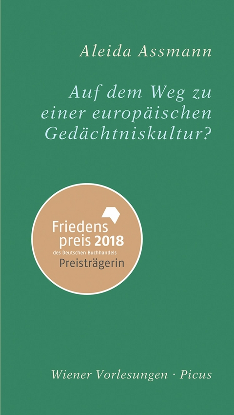 Auf dem Weg zu einer europäischen Gedächtniskultur - Aleida Assmann