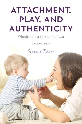 Attachment, Play, and Authenticity - Steven Tuber
