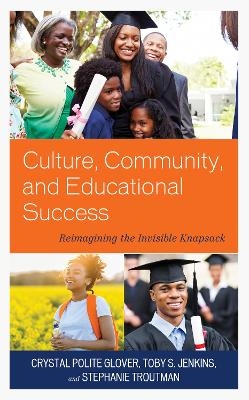 Culture, Community, and Educational Success - Crystal Polite Glover, Toby S. Jenkins, Stephanie Troutman