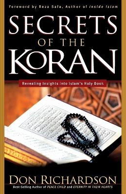 The Secrets of the Koran - Don Richardson, Reza Safa