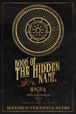 Book of the Hidden Name - Magick of the Shem HaMephorash Angels - M Avery