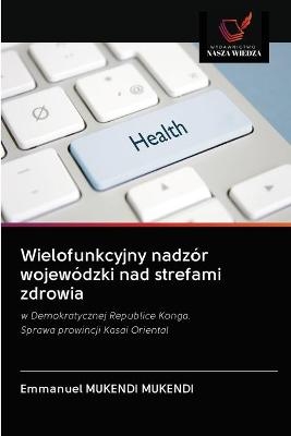 Wielofunkcyjny nadzór wojewódzki nad strefami zdrowia - Emmanuel MUKENDI MUKENDI