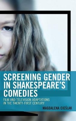 Screening Gender in Shakespeare's Comedies - Magdalena Cieslak