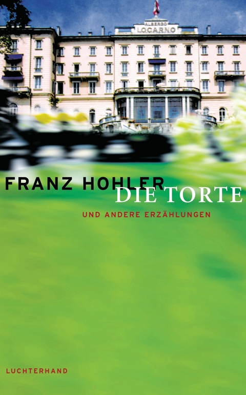Die Torte und andere Erzählungen -  Franz Hohler