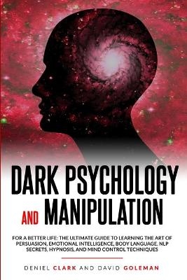 Dark Psychology and Manipulation - David Goleman, Deniel Clark