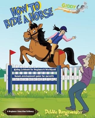 How To Ride A Horse - Debbie Burgermeister