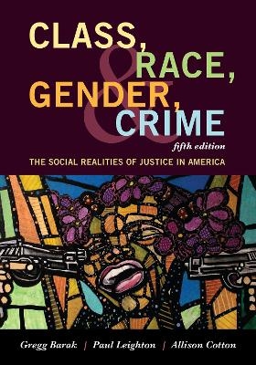 Class, Race, Gender, and Crime - Gregg Barak, Paul Leighton, Allison Cotton