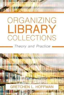 Organizing Library Collections - Gretchen L. Hoffman