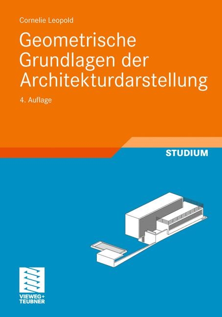 Geometrische Grundlagen der Architekturdarstellung - Cornelie Leopold