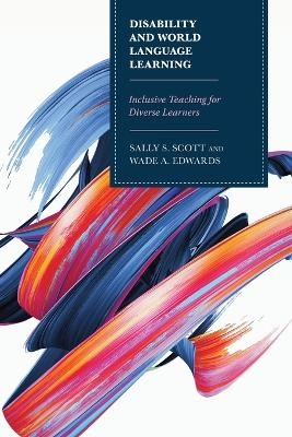 Disability and World Language Learning - Sally Scott, Wade Edwards