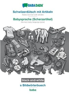 BABADADA black-and-white, SchwiizerdÃ¼tsch mit Artikeln - Babysprache (Scherzartikel), s BildwÃ¶rterbuech - baba -  Babadada GmbH