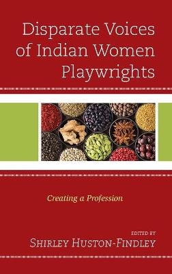 Disparate Voices of Indian Women Playwrights - 