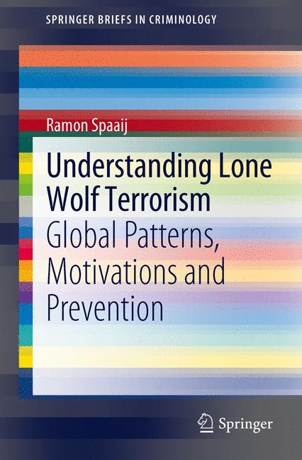 Understanding Lone Wolf Terrorism -  Ramon Spaaij