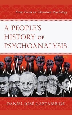 A People’s History of Psychoanalysis - Daniel José Gaztambide