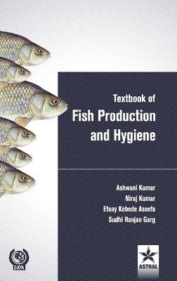 Textbook of Fish Production and Hygiene - Ashwani Kumar