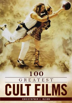 100 Greatest Cult Films - Christopher J. Olson